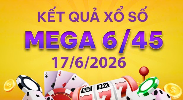 Trực tiếp xổ số Vietlott Mega 6/45: Cập nhật KQXS Vietlott Mega ngày 17/6/2026