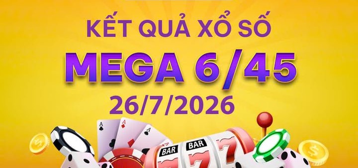 Trực tiếp xổ số hôm nay: KQXS Vietlott Mega 6/45 ngày 26/7 và những thông tin cần biết